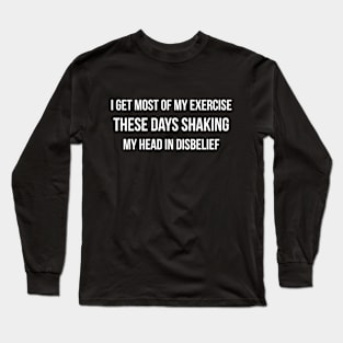 Shaking my head sarcastic Long Sleeve T-Shirt